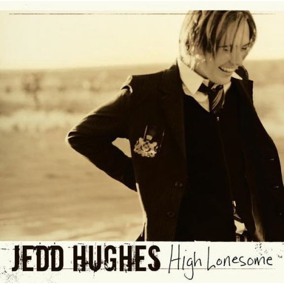 JEDD HUGHES - HIGH LONESOME [SINGLE]