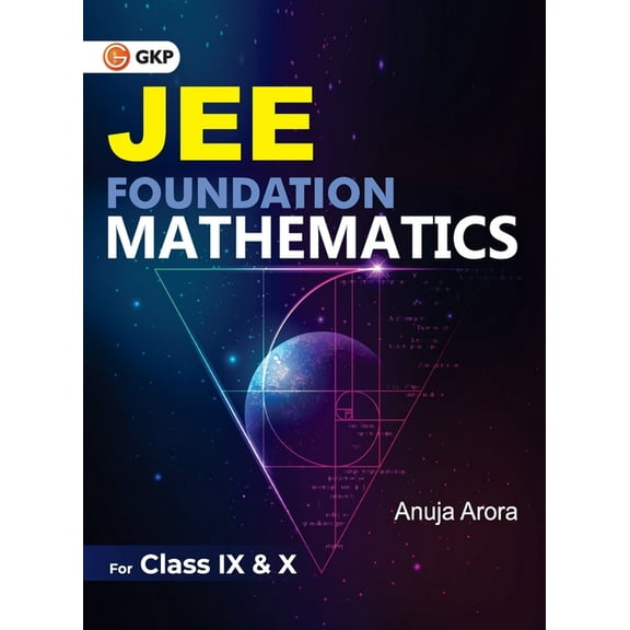 JEE Foundation Mathematics for Class IX & X by Anuja Arora, (Paperback)