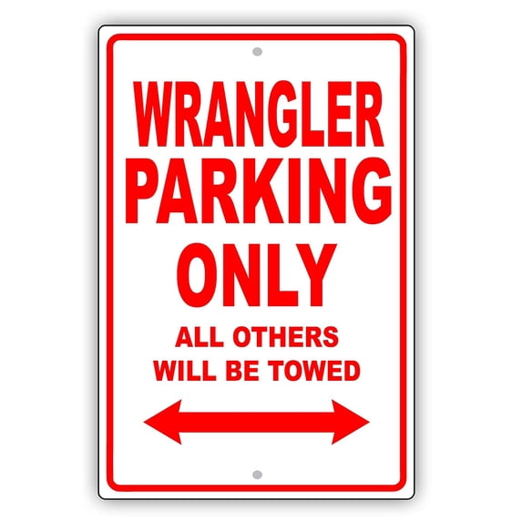 JEEP WRANGLER Parking Only All Others Will Be Towed Ridiculous Funny Novelty Garage Aluminum Sign 18"x24" Plate