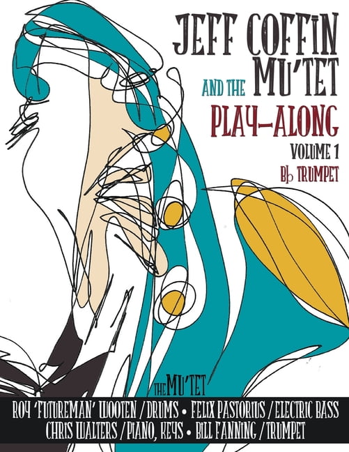 JEFF COFFIN & the MU'TET PLAY ALONG (Bb Trumpet) (Paperback)