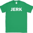 thumbnail image 1 of JERK T-Shirt Funny HUMOR Sarcastic Text Novelty Tee - Green, M, 1 of 1