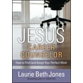 thumbnail image 1 of Jesus, Career Counselor: How to Find (and Keep) Your Perfect Work, (Paperback), 1 of 1