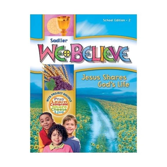 Pre-Owned Sadlier We Believe Jesus Shares God's Life School Edition 2 (With Project Disciple Pray Learn Celebrate Share Choose Live) (Paperback) 0821563025 9780821563021