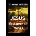 thumbnail image 1 of JESUS first over all things: A Powerful transformation Surrender prayers to embrace GOD'S will and uncompllicating our l, (Paperback), 1 of 1