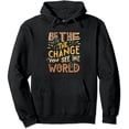 thumbnail image 1 of JEUXUS Be The Change You Wish To See In The World  Hoodie, 1 of 3