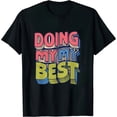 thumbnail image 1 of JEUXUS DOING MY BEST MULTICOLORED TEXT TRYING HARD SARCASTIC FUNNY T-Shirt, 1 of 3