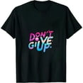 thumbnail image 1 of JEUXUS  Don't Give Up Inspiration Funny Gift T-Shirt, 1 of 3