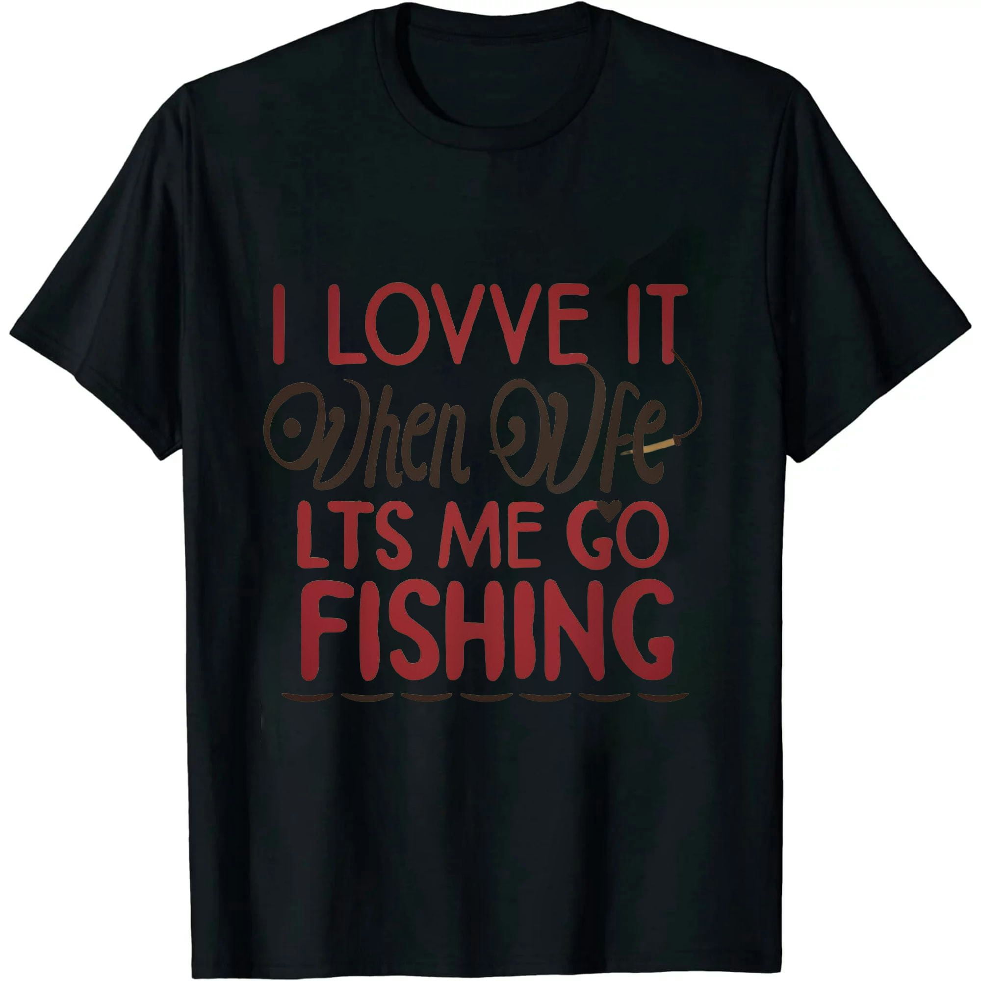 I Love It When My Wife Lets Me Go Fishing