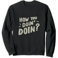 thumbnail image 1 of JEUXUS How You Doin? Funny T-Shirt Long-sleeved T-shirt Funny Shirt, 1 of 3