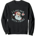 thumbnail image 1 of JEUXUS I Love A Man With A Beard Cute Santa Claus Sweatshirt, 1 of 3