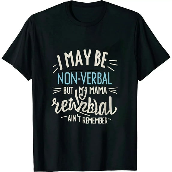 JEUXUS I May Be Non Verbal But My Mama Ain't Remember That Autism T-Shirt