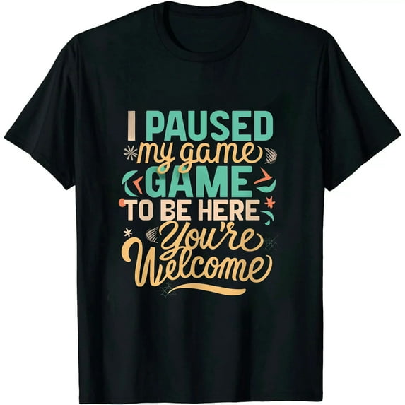 JEUXUS I Paused My Game To Be Here You're Welcome Retro Gamer Gift T-Shirt
