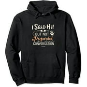 JEUXUS I Said Hi But Not Prepared For Follow Up Conversation  Hoodie