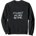 thumbnail image 1 of JEUXUS It's Past My Bedtime Funny Bear Sleeping Sweatshirt, 1 of 3