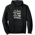 thumbnail image 1 of JEUXUS It's a Beautiful Day To Mind Your Own Business Sarcastic Pullover Hoodie, 1 of 3