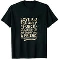 thumbnail image 1 of JEUXUS Love is The Only Force Capable of Transforming an Enemy Into Friend Martin Luther King Jr MLK Gift T Shirt, 1 of 3