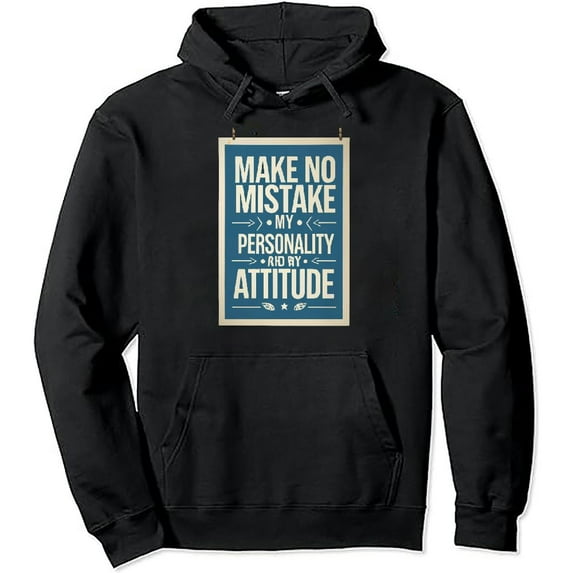 JEUXUS MAKE NO MISTAKE Between My PERSONALITY And My ATTITUDE Pullover Hoodie