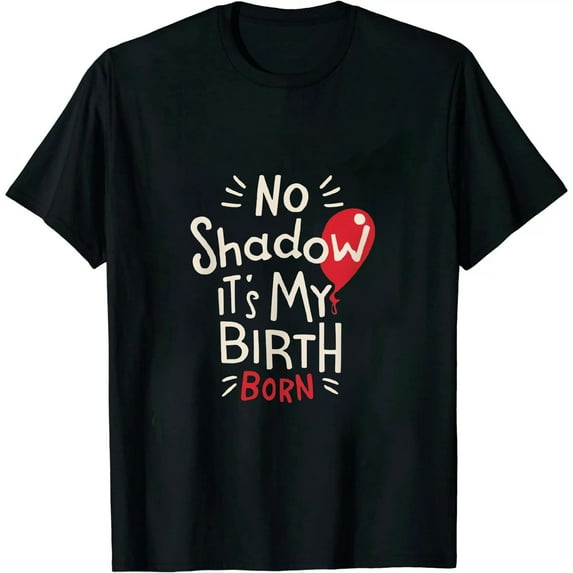 JEUXUS No Shadow It's My Birth Born Groundhog Happy Groundhog Day T-Shirt