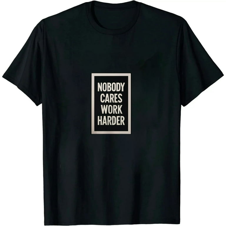 Retro Vintage Nobody Cares Work Harder T-Shirt Retro Vintage Nobody Cares Work Harder T-Shirt