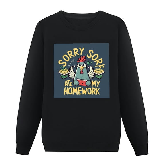 JEUXUS Sorry, My Chicken Ate My Homework Pullover
