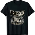 thumbnail image 1 of JEUXUS Struggle Bus All Aboard Funny Gift Shirt, 1 of 3