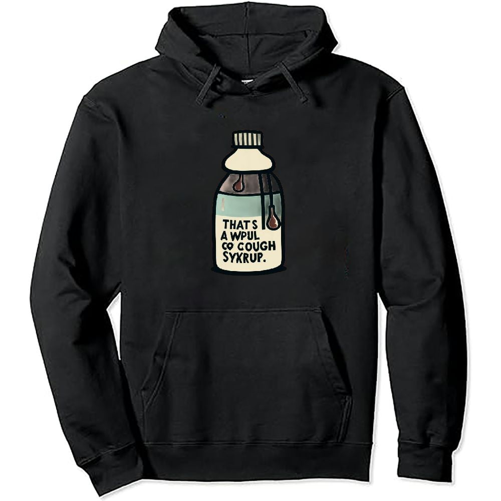 JEUXUS That's a awful lot of cough syrup hoodie Pullover Hoodie