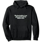 JEUXUS The Best Advice I Can Give You Is Not To Follow Mine  Hoodie