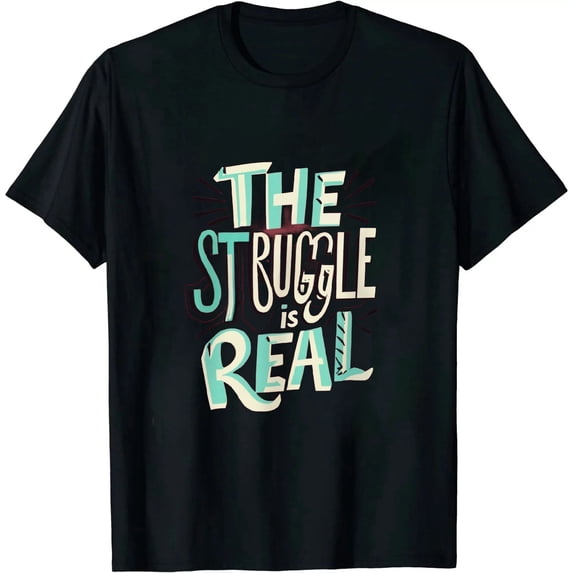 JEUXUS The Struggle Is Real Quote T-Shirt