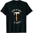 thumbnail image 1 of JEUXUS This is Not A Drill Sarcastic Graphic Funny T Shirt, 1 of 3