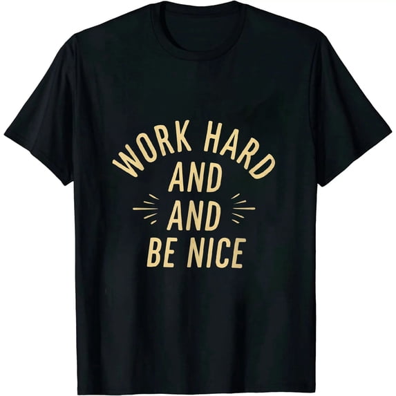 JEUXUS Work Hard And Be Nice - Motivational Quote T-Shirt