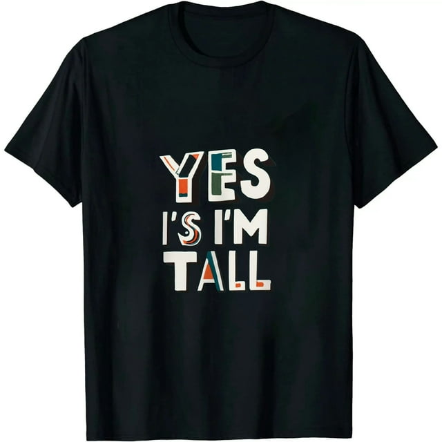 JEUXUS Yes I'm Tall Funny Tall People Gifts For Tall Person TShirt