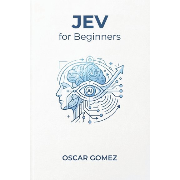 Jev from Beginner to Pro JEV for Beginners: A Practical Guide to TypeSafe AI's System One Model For Developers Who Want Software That Decides, No, Book 1, (Paperback)
