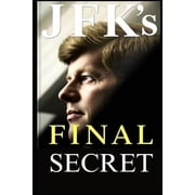 JFKs Final Secret What the 2025 JFK Files Really Reveal, Paperback