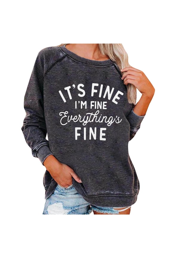 Womens It's Fine I M Fine Everything is Fine Tops Tunic Spring Blouse Pullover Long Sleeve Crewneck Regular Fit Tshirt Letter Print Leisure Tee Shirts Gray M