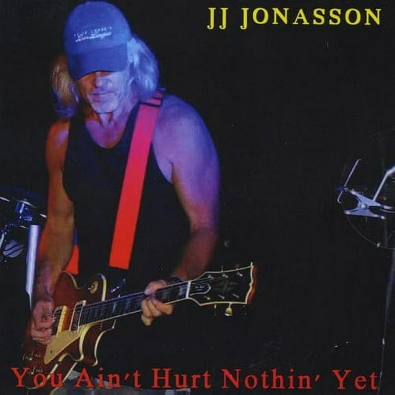JJ Jonasson - You Ain't Hurt Nothin' Yet - Music & Performance - CD