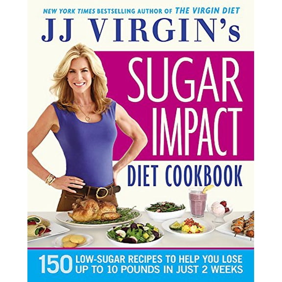 Pre-Owned Jj Virgin's Sugar Impact Diet Cookbook: 150 Low-Sugar Recipes to Help You Lose Up to 10 Pounds in Just 2 Weeks (Hardcover) 1455577871 9781455577873