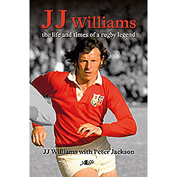 JJ Williams : The Life and Times of a Rugby Legend (Hardcover)