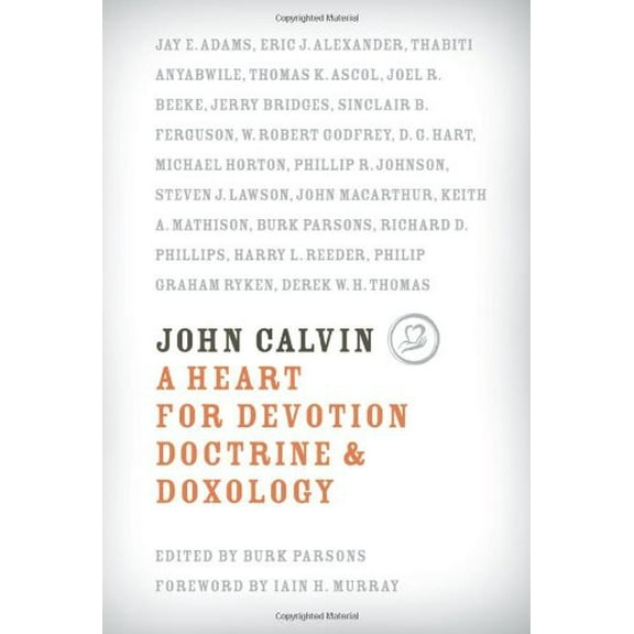 Pre-Owned John Calvin: A Heart for Devotion, Doctrine, Doxology (Hardcover) 1567691064 9781567691061