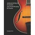 thumbnail image 1 of JOHN SCOFIELD's 'A GO GO' Jazz-Funk Phrasing for Guitar, 1 of 1
