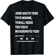 JONE WASTE YORE TOYE MONME Shirt YORALL REDIII THE VOICE T-Shirt