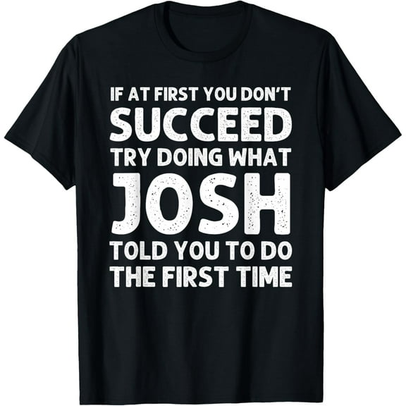 JOSH Gift Name Personalized Birthday Funny Christmas Joke T-Shirt