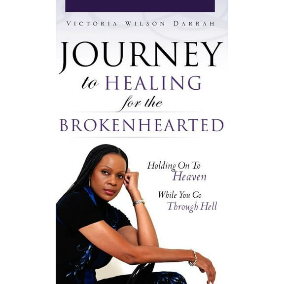JOURNEY TO HEALING for the BROKENHEARTED, (Hardcover)