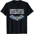 thumbnail image 1 of JOY Always Be Yourself Unless You Can Be A Bat T-Shirt, 1 of 4