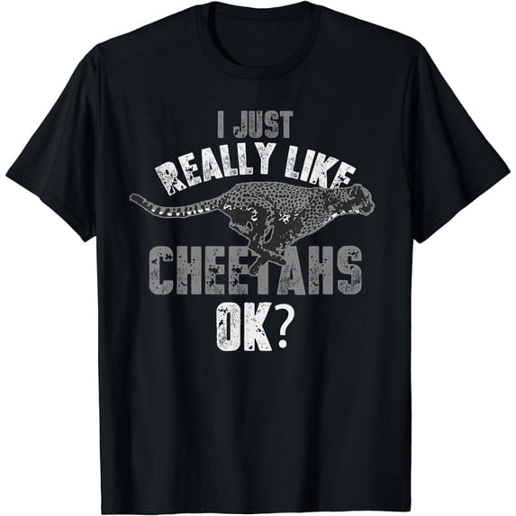 JOY I Just Really Like Cheetahs, Ok? | Wild Animals Gift T-Shirt