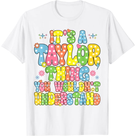 JOY It's A Taylor Thing You Wouldn't Understand Name Taylor T-Shirt