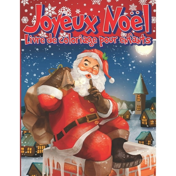 JOYEUX NOËL Livre de Coloriages pour Enfants: Cahier de coloriage pour enfants de 4 à 10 ans - Un cahier d'activité de Noël pour fille et garçon - 35 Coloriages de noël pour passer de joyeuses fêtes !