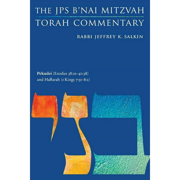 JPS Study Bible Pekudei (Exodus 38:21-40:38) and Haftarah (1 Kings 7:40-50): The JPS B'Nai Mitzvah Torah Commentary, (Paperback)