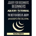 thumbnail image 1 of JQUERY For Beginners: JavaScript: JQUERY Tutorial: The Best Features Of JQUERY: JavaScript, PHP, CSS, HTML, (Paperback), 1 of 1