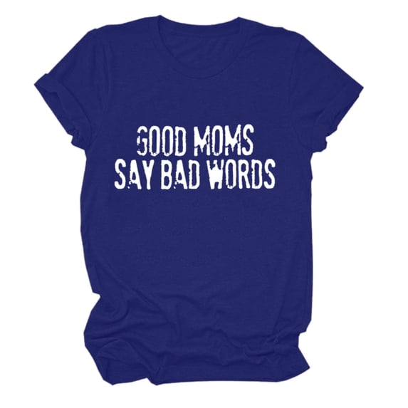 JSKUMAR Womens Crew Neck T-shirts Short Sleeve Loose Tops Good Mom Say Bad Words Letter Printed Trendy Shirts Tee (Blue,XL)