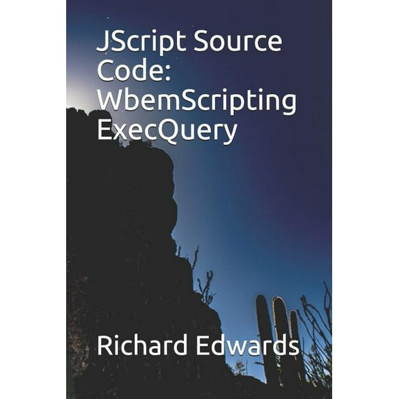 JScript Source Code: WbemScripting ExecQuery (Paperback)